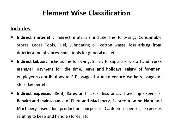 Element Wise Classification Includes: Ø Indirect material : Indirect materials include the following: Consumable