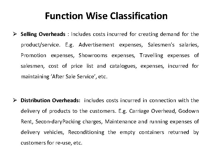 Function Wise Classification Ø Selling Overheads : Includes costs incurred for creating demand for