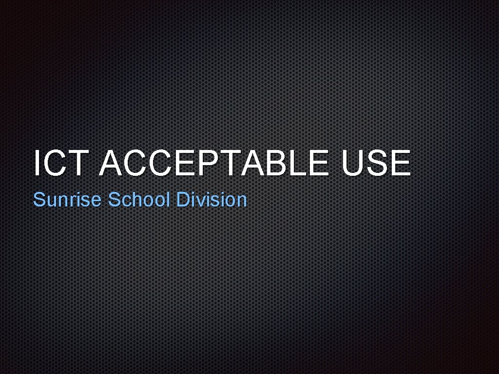 ICT ACCEPTABLE USE Sunrise School Division 