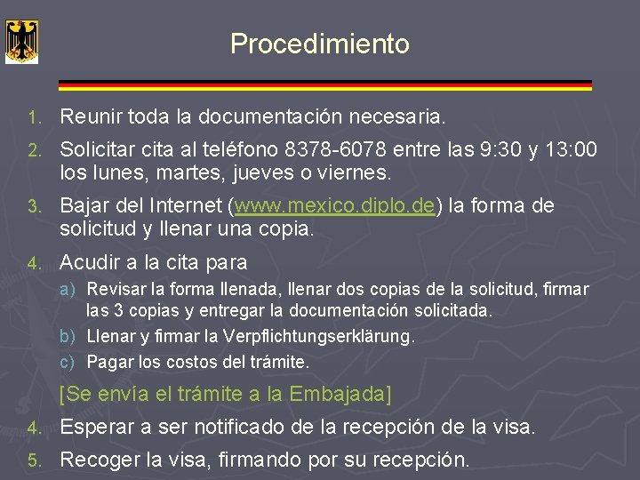 Procedimiento 1. Reunir toda la documentación necesaria. 2. Solicitar cita al teléfono 8378 -6078