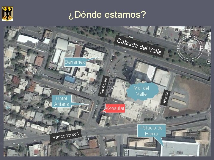 ¿Dónde estamos? Calz ada del V alle celos Vascon za Hotel Antaris Mol del