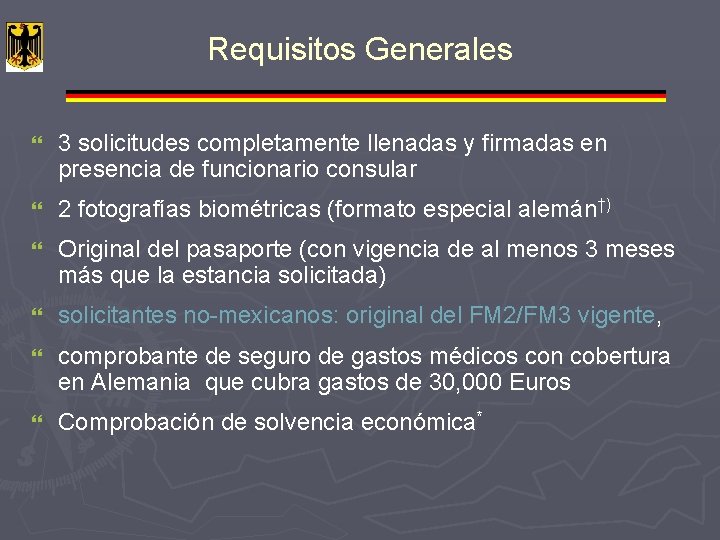 Requisitos Generales } 3 solicitudes completamente llenadas y firmadas en presencia de funcionario consular