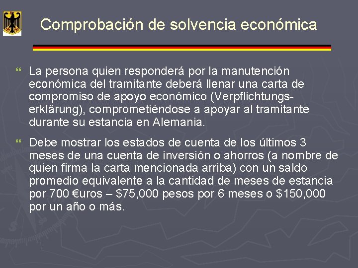 Comprobación de solvencia económica } La persona quien responderá por la manutención económica del