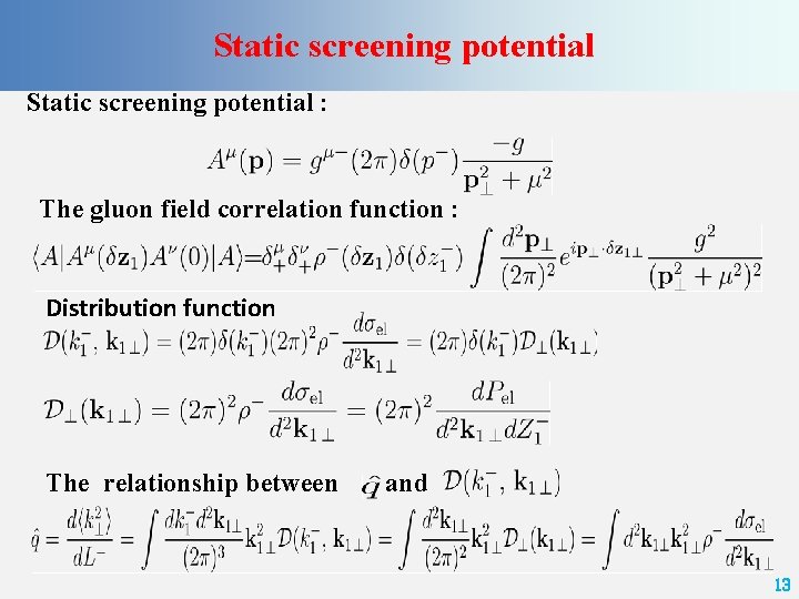 Static screening potential : The gluon field correlation function : Distribution function The relationship