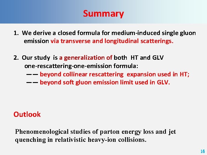 Summary 1. We derive a closed formula for medium-induced single gluon emission via transverse