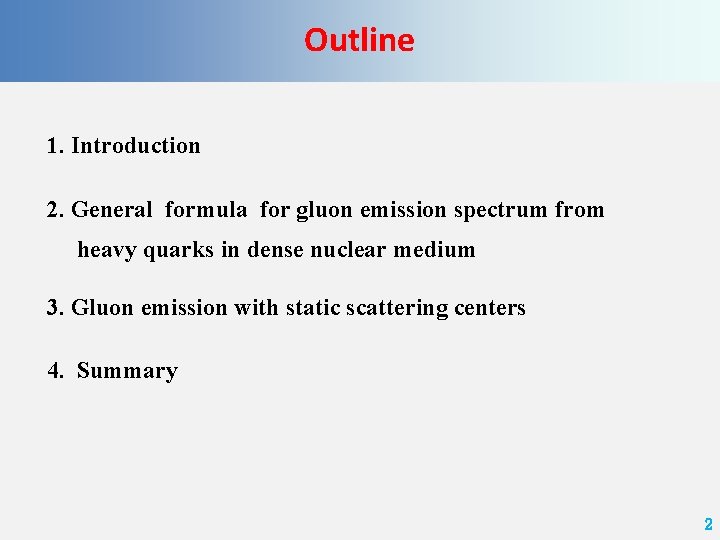 Outline 1. Introduction 2. General formula for gluon emission spectrum from heavy quarks in