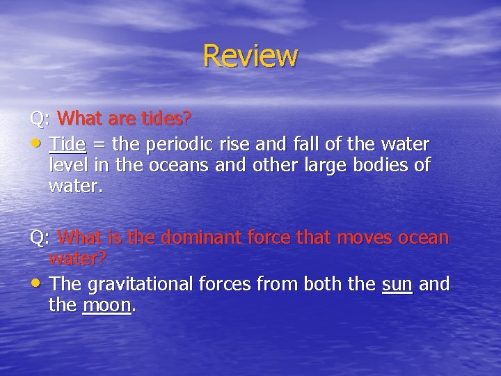 Review Q: What are tides? • Tide = the periodic rise and fall of