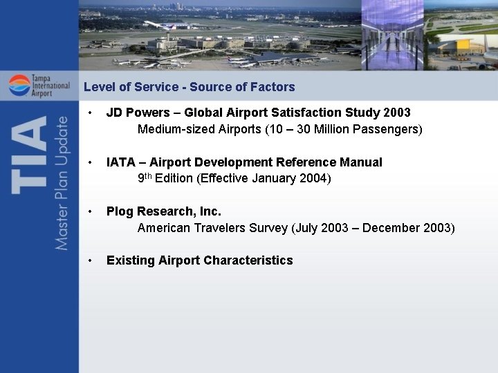Level of Service - Source of Factors • JD Powers – Global Airport Satisfaction