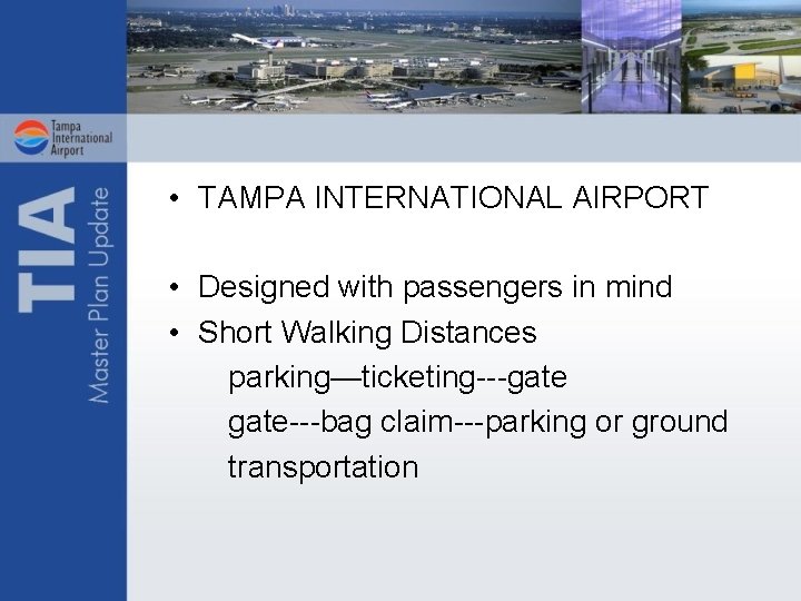  • TAMPA INTERNATIONAL AIRPORT • Designed with passengers in mind • Short Walking