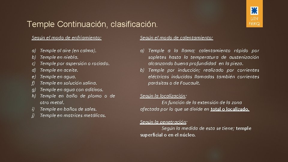 Temple Continuación, clasificación. Según el modo de enfriamiento; Según el modo de calentamiento; a)