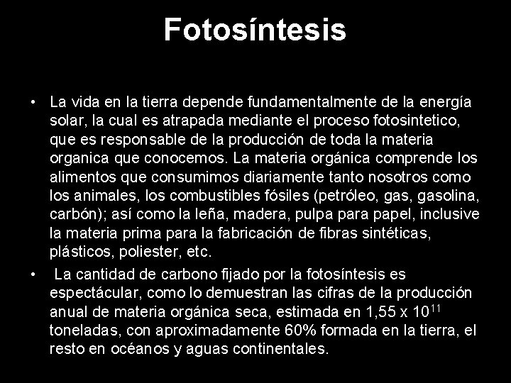 Fotosíntesis • La vida en la tierra depende fundamentalmente de la energía solar, la