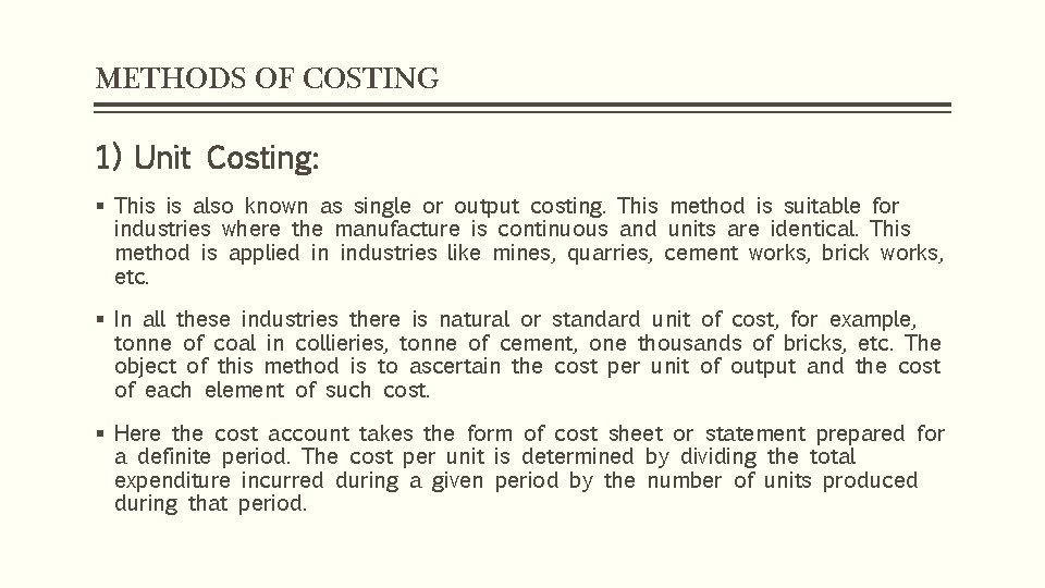 METHODS OF COSTING 1) Unit Costing: § This is also known as single or