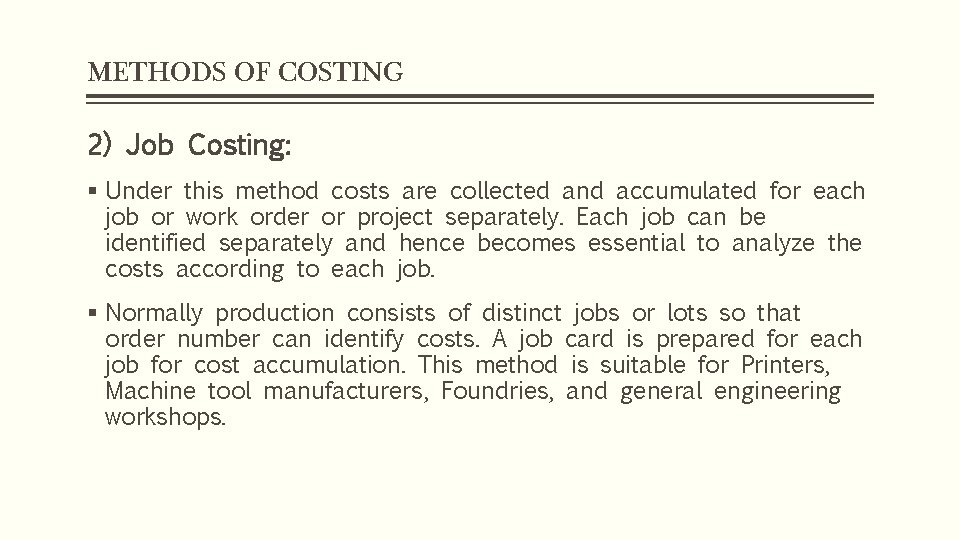 METHODS OF COSTING 2) Job Costing: § Under this method costs are collected and