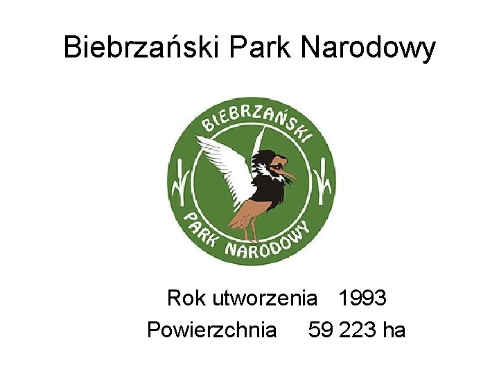 Biebrzański Park Narodowy Rok utworzenia 1993 Powierzchnia 59 223 ha 