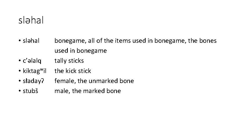 sləhal • c’əlalq • kiktagʷil • sładayʔ • stubs bonegame, all of the items