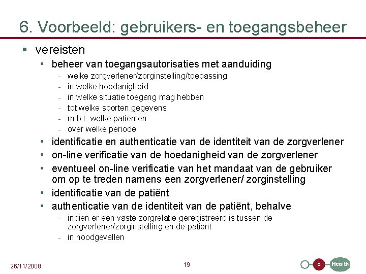 6. Voorbeeld: gebruikers- en toegangsbeheer § vereisten • beheer van toegangsautorisaties met aanduiding -