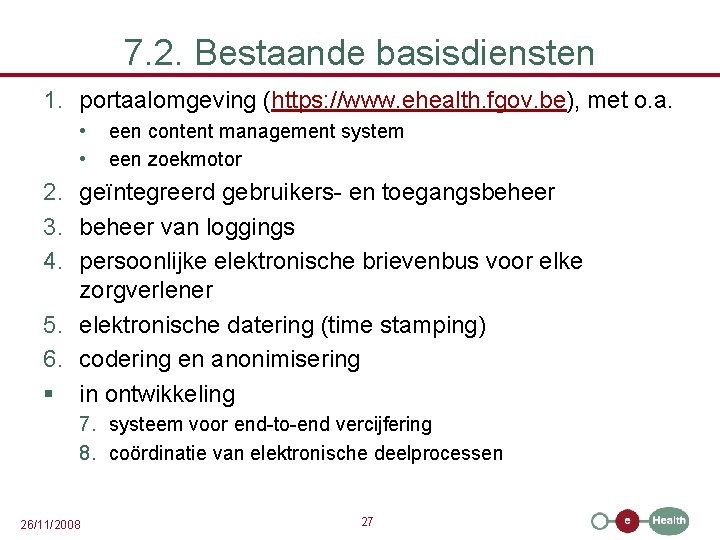 7. 2. Bestaande basisdiensten 1. portaalomgeving (https: //www. ehealth. fgov. be), met o. a.