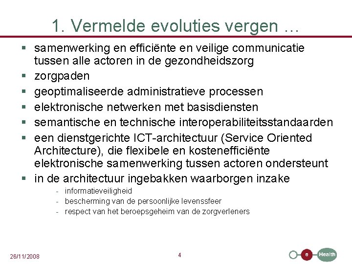 1. Vermelde evoluties vergen … § samenwerking en efficiënte en veilige communicatie tussen alle