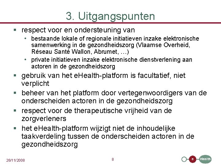 3. Uitgangspunten § respect voor en ondersteuning van • bestaande lokale of regionale initiatieven