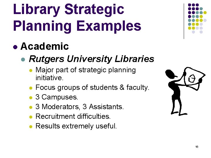 Library Strategic Planning Examples l Academic l Rutgers University Libraries l l l Major