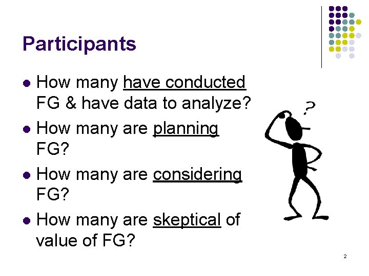 Participants How many have conducted FG & have data to analyze? l How many