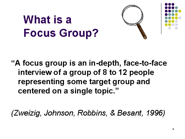What is a Focus Group? “A focus group is an in-depth, face-to-face interview of