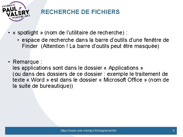 RECHERCHE DE FICHIERS • « spotlight » (nom de l’utilitaire de recherche) : •