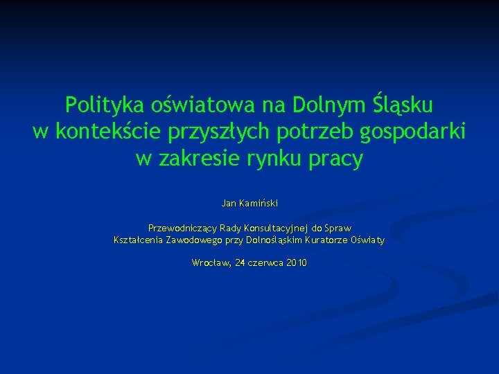 Polityka oświatowa na Dolnym Śląsku w kontekście przyszłych potrzeb gospodarki w zakresie rynku pracy