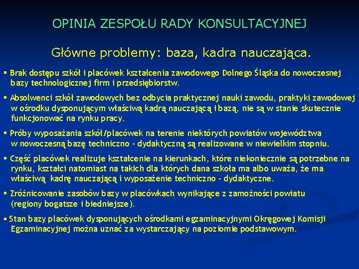 OPINIA ZESPOŁU RADY KONSULTACYJNEJ Główne problemy: baza, kadra nauczająca. § Brak dostępu szkół i