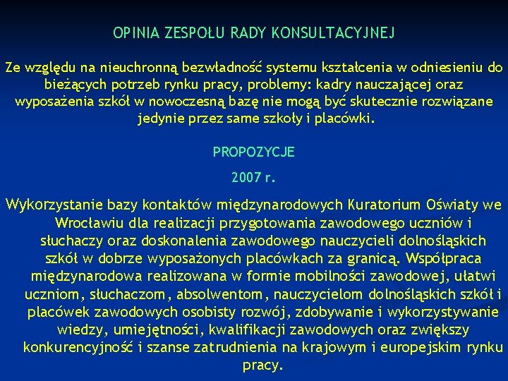 OPINIA ZESPOŁU RADY KONSULTACYJNEJ Ze względu na nieuchronną bezwładność systemu kształcenia w odniesieniu do