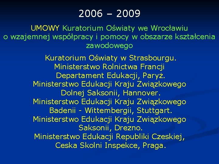 2006 – 2009 UMOWY Kuratorium Oświaty we Wrocławiu o wzajemnej współpracy i pomocy w