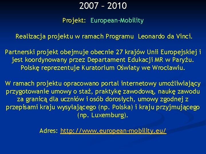 2007 – 2010 Projekt: European-Mobility Realizacja projektu w ramach Programu Leonardo da Vinci. Partnerski