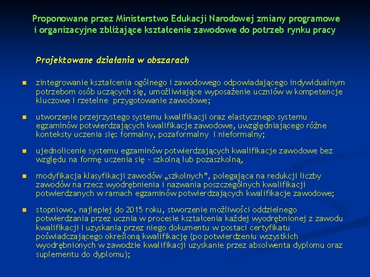 Proponowane przez Ministerstwo Edukacji Narodowej zmiany programowe i organizacyjne zbliżające kształcenie zawodowe do potrzeb