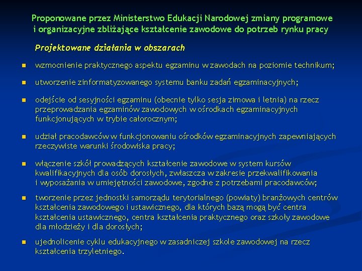 Proponowane przez Ministerstwo Edukacji Narodowej zmiany programowe i organizacyjne zbliżające kształcenie zawodowe do potrzeb