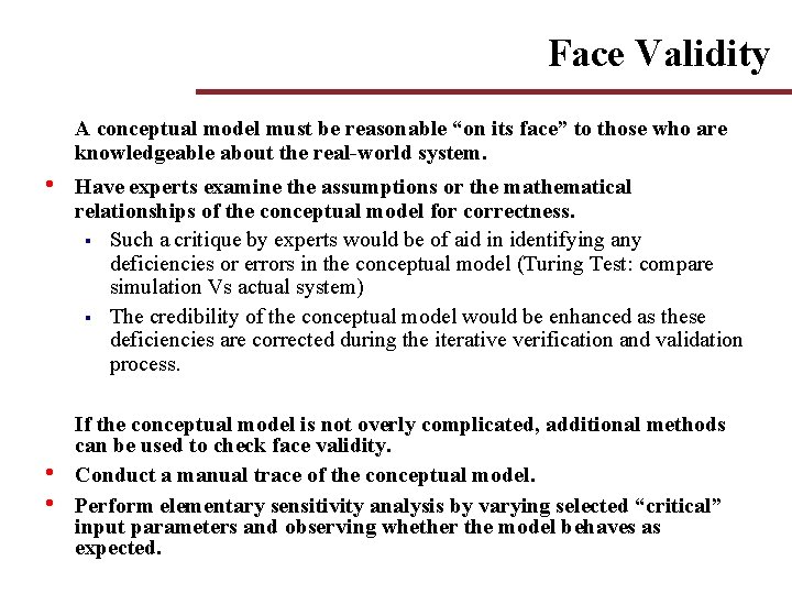 Face Validity A conceptual model must be reasonable “on its face” to those who Face Validity A conceptual model must be reasonable “on its face” to those who