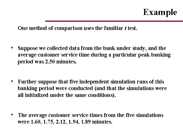 Example One method of comparison uses the familiar t test. • Suppose we collected Example One method of comparison uses the familiar t test. • Suppose we collected