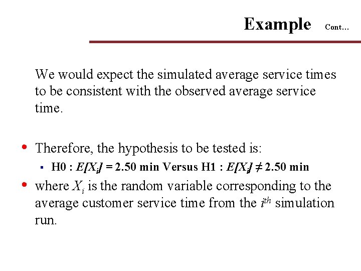 Example Cont… We would expect the simulated average service times to be consistent with Example Cont… We would expect the simulated average service times to be consistent with