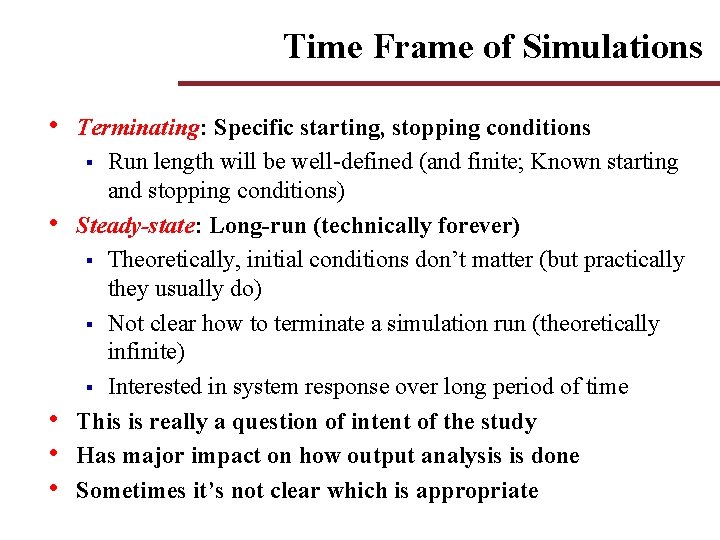Time Frame of Simulations • • • Terminating: Specific starting, stopping conditions § Run Time Frame of Simulations • • • Terminating: Specific starting, stopping conditions § Run