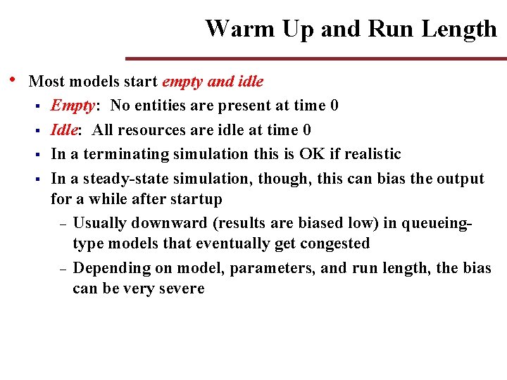 Warm Up and Run Length • Most models start empty and idle § Empty: Warm Up and Run Length • Most models start empty and idle § Empty: