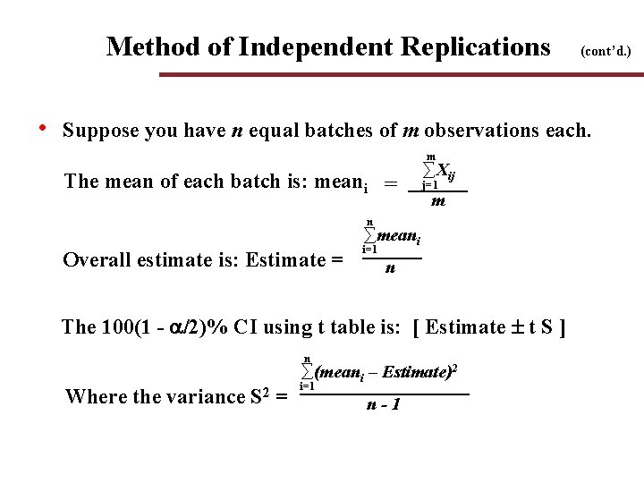 Method of Independent Replications • (cont’d. ) Suppose you have n equal batches of Method of Independent Replications • (cont’d. ) Suppose you have n equal batches of