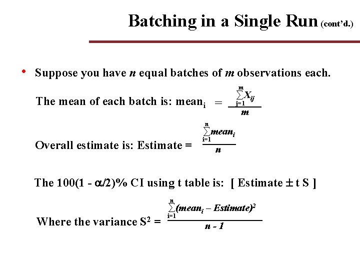 Batching in a Single Run (cont’d. ) • Suppose you have n equal batches Batching in a Single Run (cont’d. ) • Suppose you have n equal batches