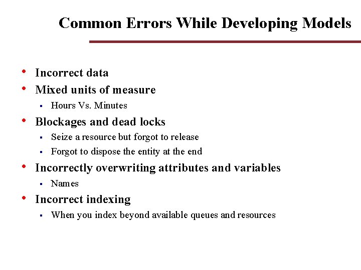 Common Errors While Developing Models • • Incorrect data Mixed units of measure § Common Errors While Developing Models • • Incorrect data Mixed units of measure §