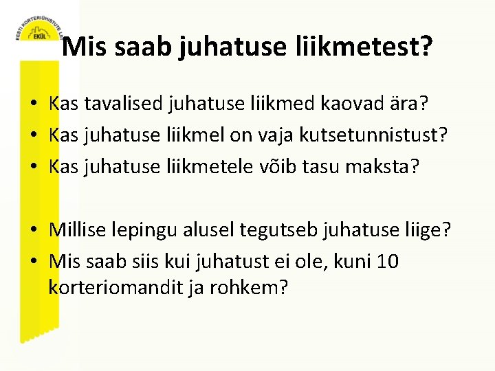 Mis saab juhatuse liikmetest? • Kas tavalised juhatuse liikmed kaovad ära? • Kas juhatuse