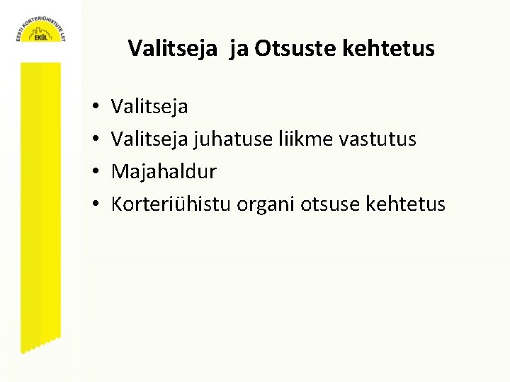 Valitseja ja Otsuste kehtetus • • Valitseja juhatuse liikme vastutus Majahaldur Korteriühistu organi otsuse