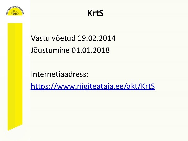 Krt. S Vastu võetud 19. 02. 2014 Jõustumine 01. 2018 Internetiaadress: https: //www. riigiteataja.