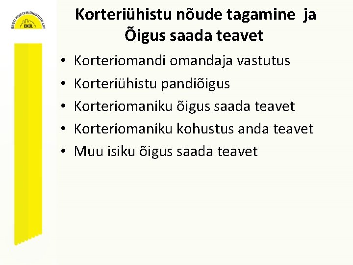 Korteriühistu nõude tagamine ja Õigus saada teavet • • • Korteriomandi omandaja vastutus Korteriühistu