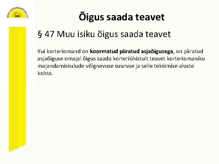 Õigus saada teavet § 47 Muu isiku õigus saada teavet Kui korteriomand on koormatud