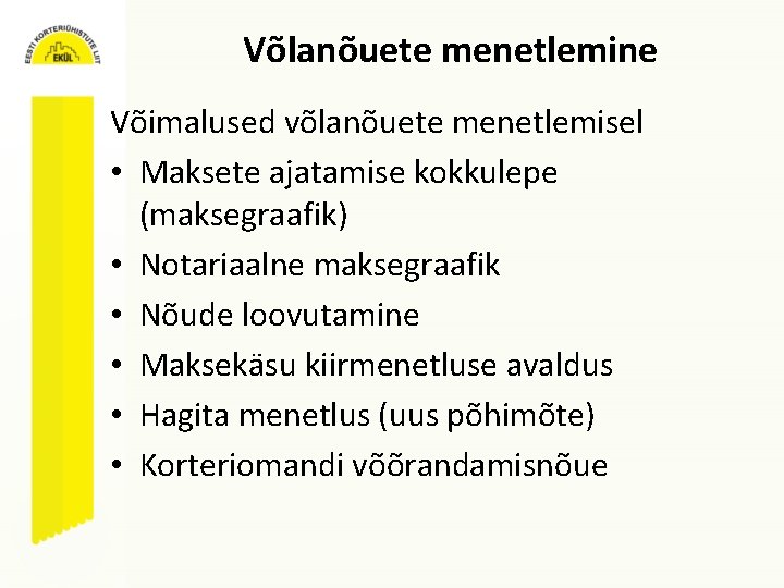 Võlanõuete menetlemine Võimalused võlanõuete menetlemisel • Maksete ajatamise kokkulepe (maksegraafik) • Notariaalne maksegraafik •