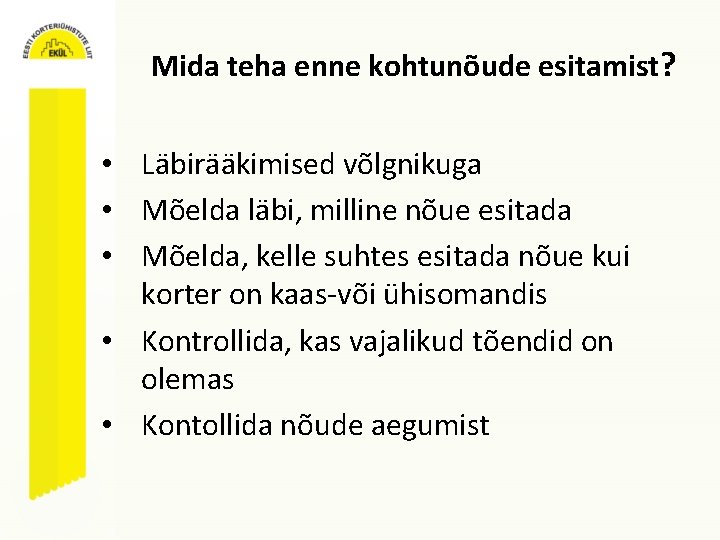 Mida teha enne kohtunõude esitamist? • Läbirääkimised võlgnikuga • Mõelda läbi, milline nõue esitada