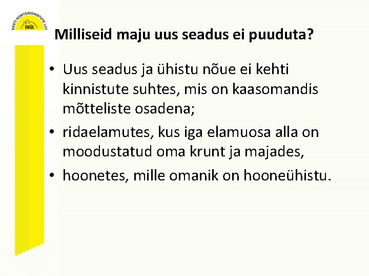 Milliseid maju uus seadus ei puuduta? • Uus seadus ja ühistu nõue ei kehti